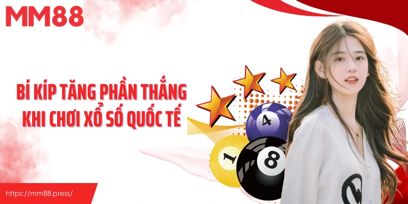Bí kíp tăng phần thắng khi chơi xổ số quốc tế online
