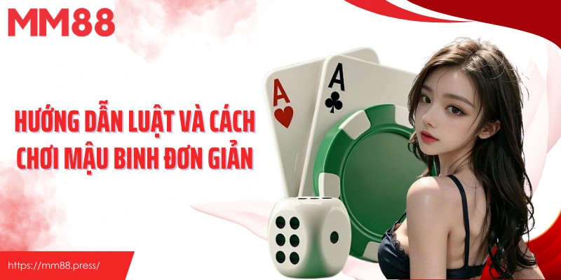 Hướng dẫn luật và cách chơi mậu binh đơn giản