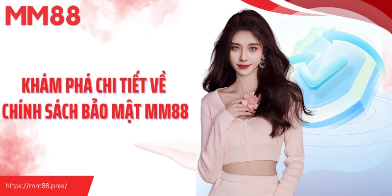 Khám phá chi tiết về chính sách bảo mật MM88