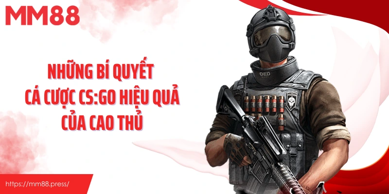 Những bí quyết cá cược CS:GO hiệu quả của cao thủ