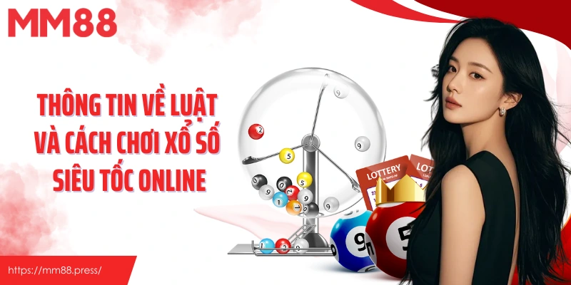 Thông tin về luật và cách chơi xổ số siêu tốc online